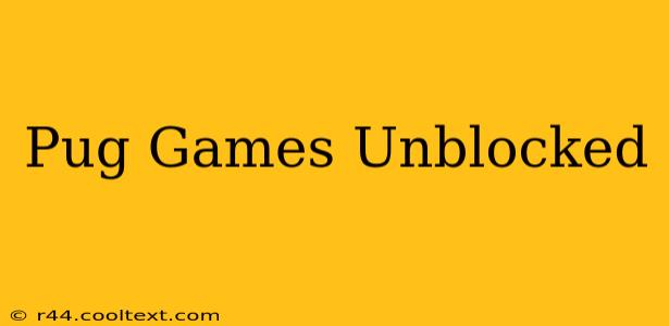 Pug Games Unblocked