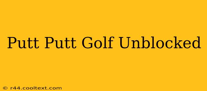 Putt Putt Golf Unblocked