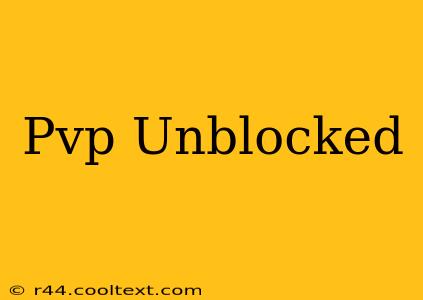 Pvp Unblocked