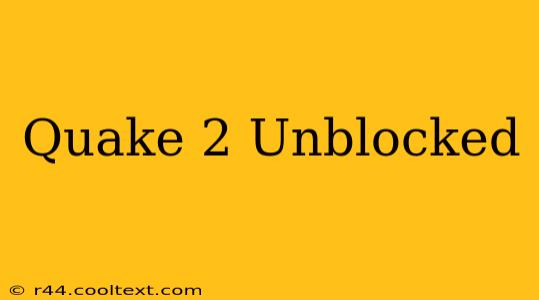 Quake 2 Unblocked