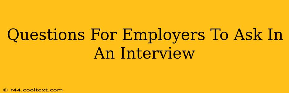 Questions For Employers To Ask In An Interview