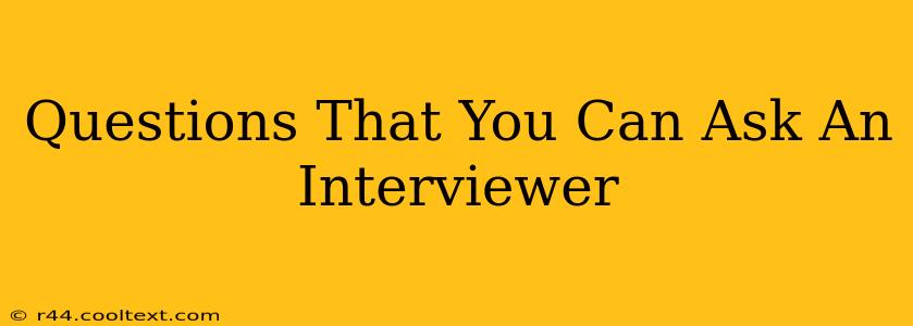 Questions That You Can Ask An Interviewer