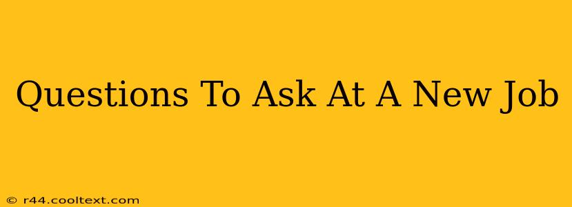 Questions To Ask At A New Job