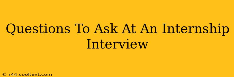 Questions To Ask At An Internship Interview