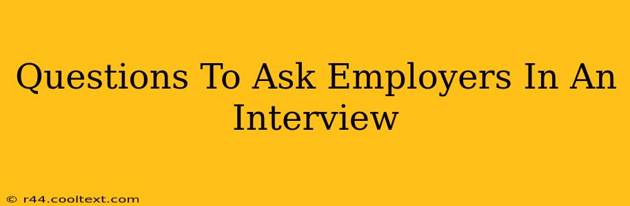 Questions To Ask Employers In An Interview