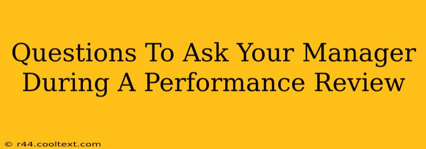 Questions To Ask Your Manager During A Performance Review