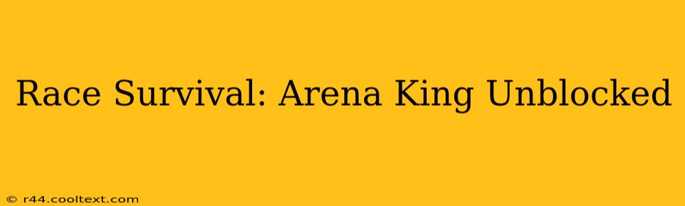 Race Survival: Arena King Unblocked