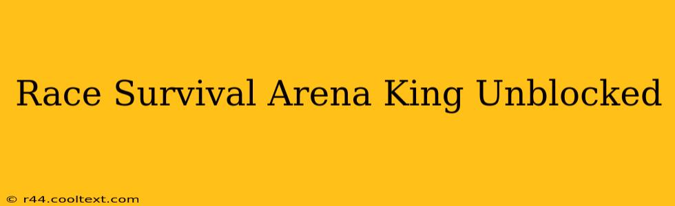 Race Survival Arena King Unblocked