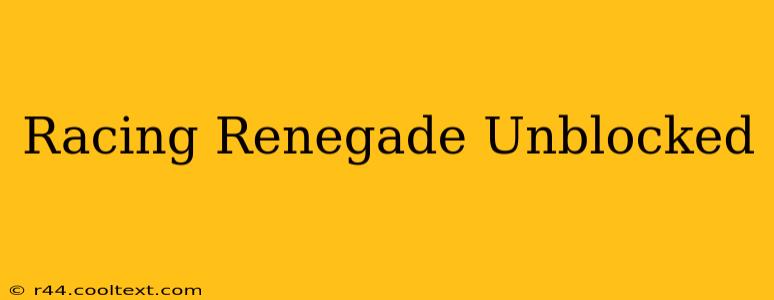 Racing Renegade Unblocked