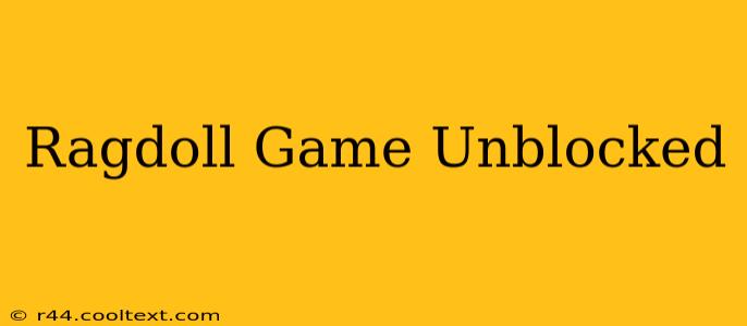 Ragdoll Game Unblocked