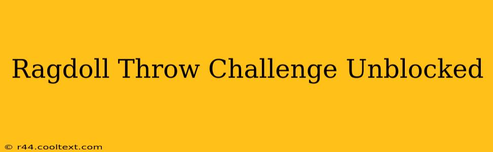 Ragdoll Throw Challenge Unblocked