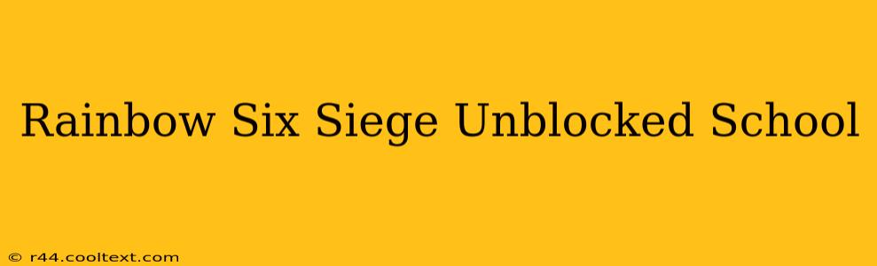 Rainbow Six Siege Unblocked School