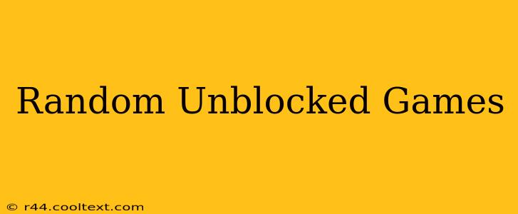 Random Unblocked Games