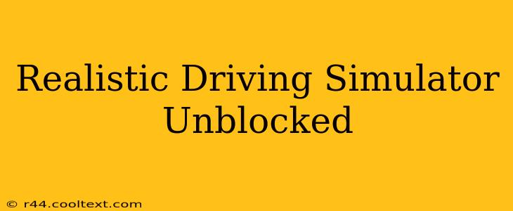 Realistic Driving Simulator Unblocked