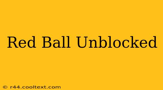 Red Ball Unblocked