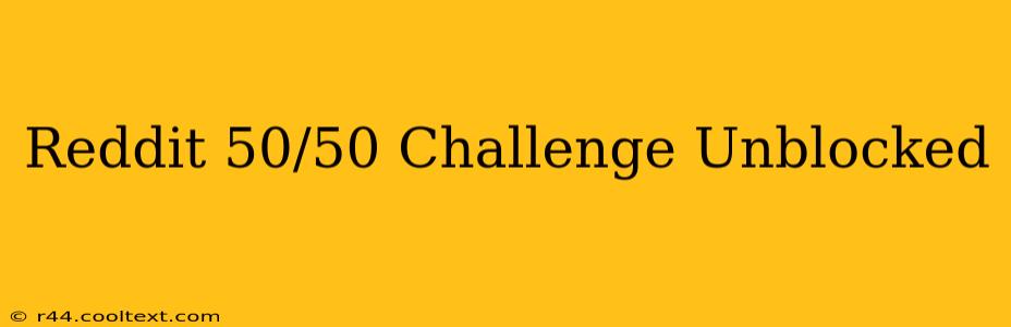 Reddit 50/50 Challenge Unblocked