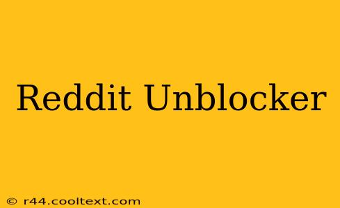 Reddit Unblocker