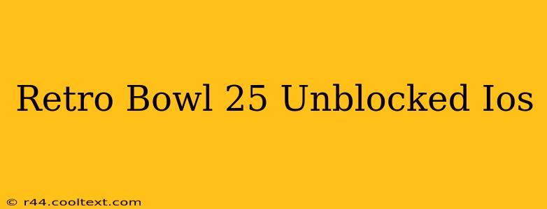 Retro Bowl 25 Unblocked Ios