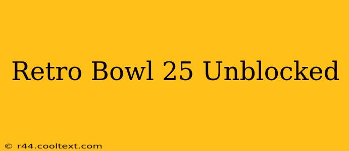 Retro Bowl 25 Unblocked