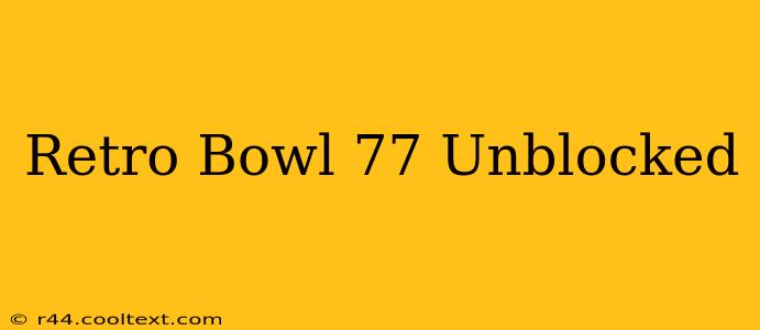 Retro Bowl 77 Unblocked