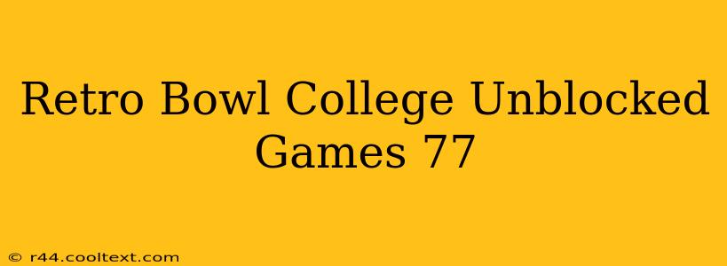 Retro Bowl College Unblocked Games 77