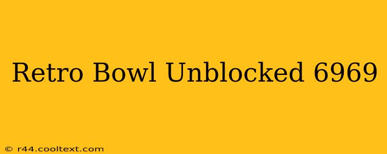 Retro Bowl Unblocked 6969