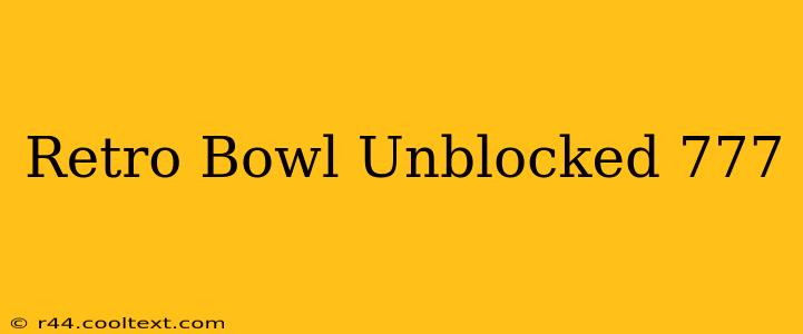 Retro Bowl Unblocked 777