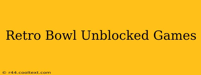 Retro Bowl Unblocked Games