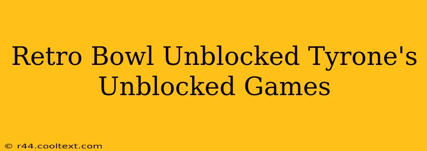 Retro Bowl Unblocked Tyrone's Unblocked Games