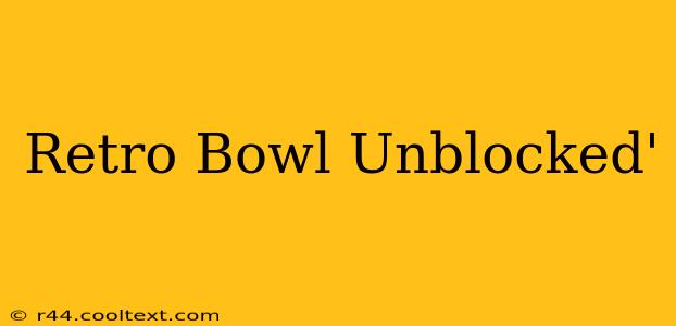 Retro Bowl Unblocked'