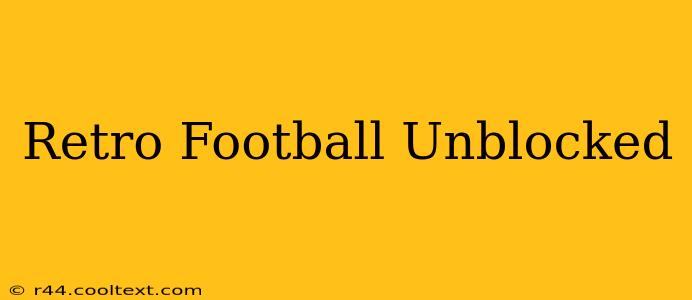 Retro Football Unblocked