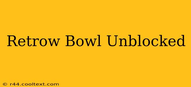 Retrow Bowl Unblocked