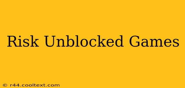 Risk Unblocked Games