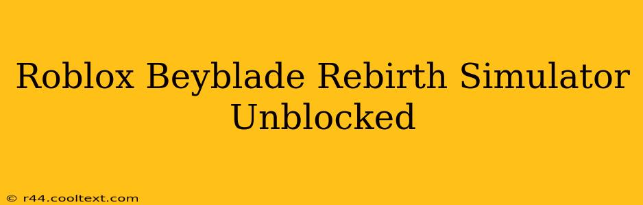 Roblox Beyblade Rebirth Simulator Unblocked