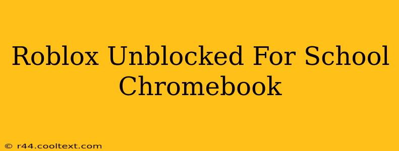 Roblox Unblocked For School Chromebook