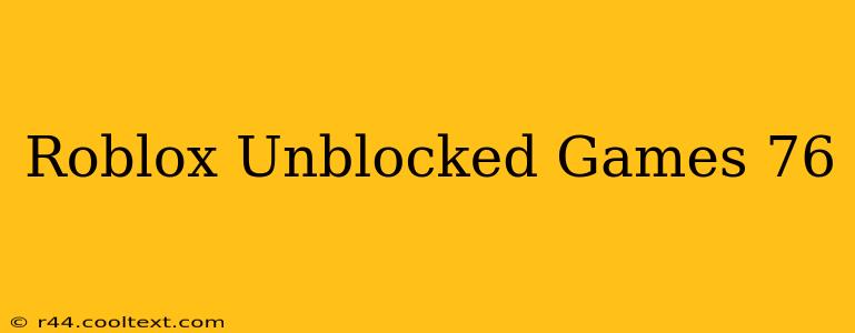 Roblox Unblocked Games 76