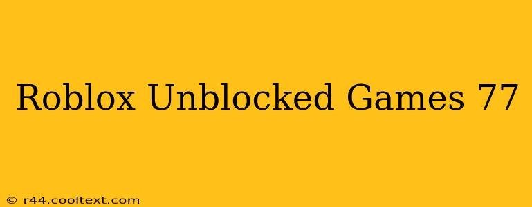 Roblox Unblocked Games 77