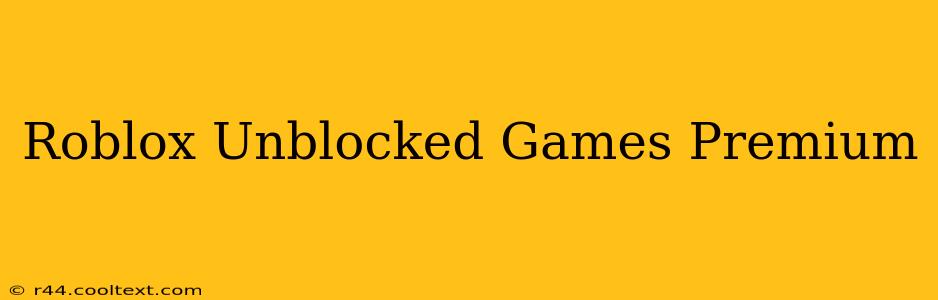 Roblox Unblocked Games Premium