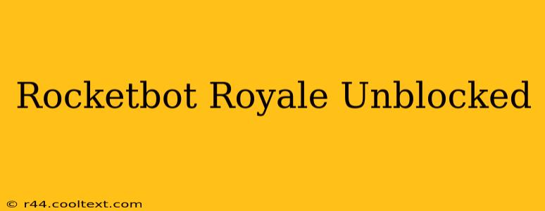 Rocketbot Royale Unblocked