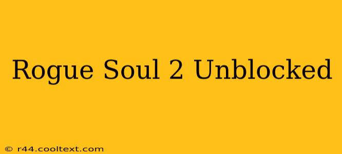 Rogue Soul 2 Unblocked