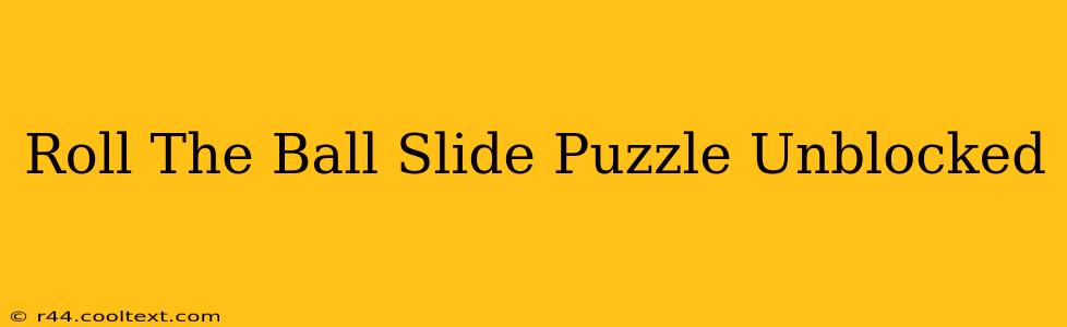 Roll The Ball Slide Puzzle Unblocked