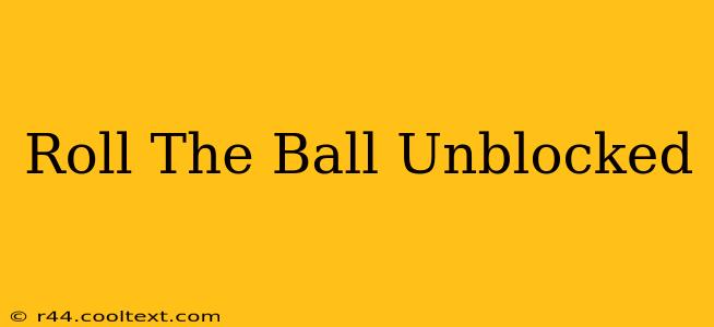 Roll The Ball Unblocked