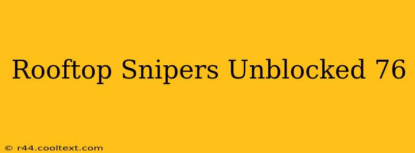 Rooftop Snipers Unblocked 76