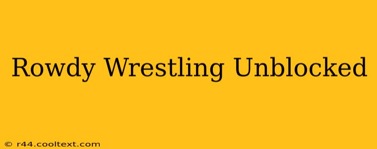 Rowdy Wrestling Unblocked