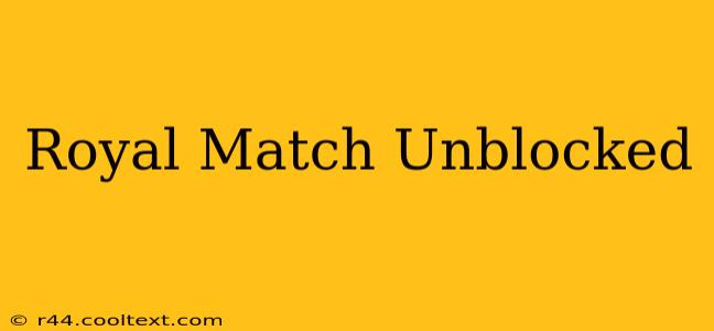 Royal Match Unblocked