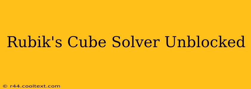 Rubik's Cube Solver Unblocked