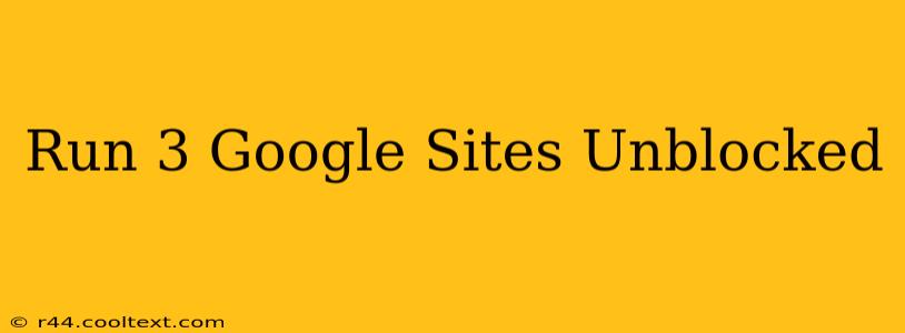 Run 3 Google Sites Unblocked