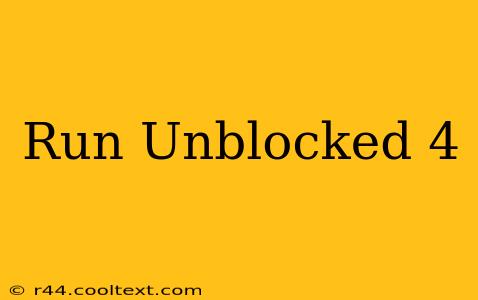 Run Unblocked 4