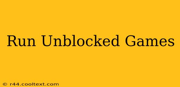 Run Unblocked Games