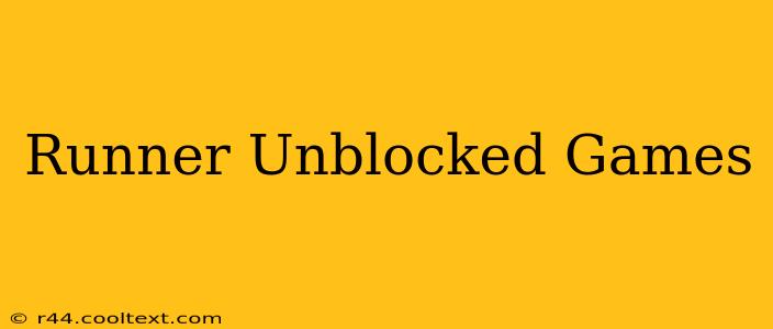 Runner Unblocked Games